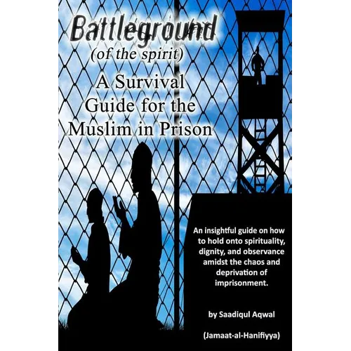 Battleground: A Survival Guide for the Muslim in Prison - Paperback