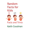 Random Facts for Kids: Facts and Trivia - Paperback