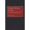 Desert Storm at Sea: What the Navy Really Did - Hardcover