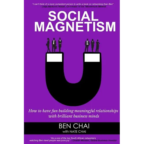 Social Magnetism: How to Have Fun Building Meaningful Relationships with Brilliant Business Minds - Paperback