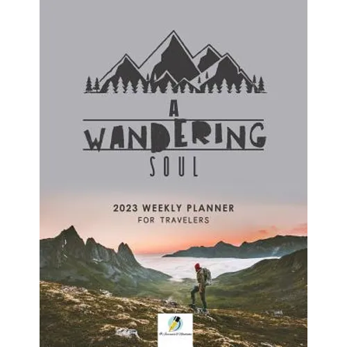A Wandering Soul: 2023 Weekly Planner for Travelers - Paperback