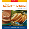Betty Crocker's Best Bread Machine Cookbook: The Goodness of Homemade Bread the Easy Way - Hardcover