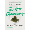 The New Chardonnay: The Unlikely Story of How Marijuana Went Mainstream - Hardcover