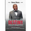 Design Your Destiny: Actualizing Your Birthright To Success - Paperback