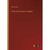 A Key to the Treatise on Algebra - Paperback