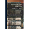 Captain Roger Jones, of London and Virginia: Some of His Antecedents and Descendants: With Appreciative Notice of Other Families, Viz., Bathurst, Belf - Hardcover