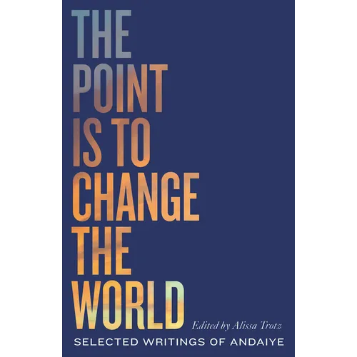 The Point Is to Change the World: Selected Writings of Andaiye - Paperback