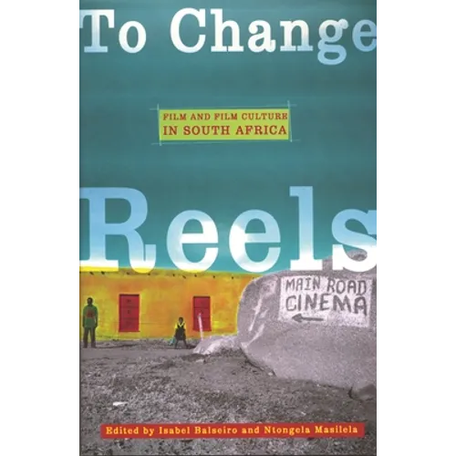 To Change Reels: Film and Culture in South Africa - Paperback