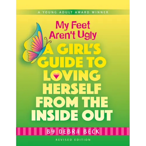 My Feet Aren't Ugly: A Girl's Guide to Loving Herself from the Inside Out - Paperback