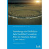 Stonehenge and Middle to Late Neolithic Cremation Rites in Mainland Britain (c.3500-2500 BC) - Paperback