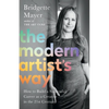 The Modern Artist's Way: How to Build a Successful Career as a Creative in the 21st Century - Paperback