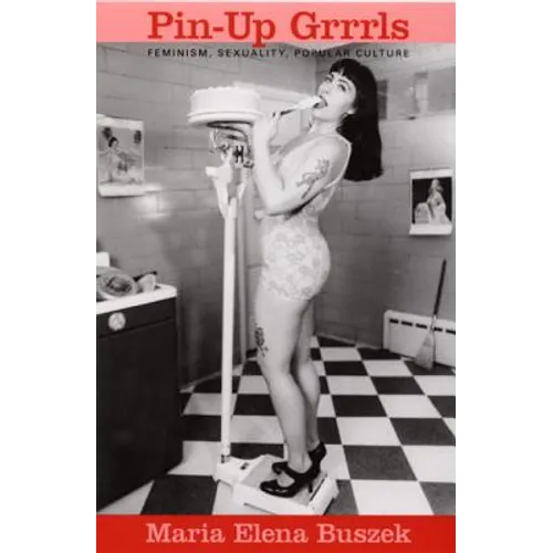 Pin-Up Grrrls: Feminism, Sexuality, Popular Culture - Paperback