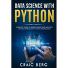 Data Science with Python: Complete Guide To Understanding Data Analytics And Data Science With Python Programming - Paperback