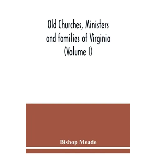 Old churches, ministers and families of Virginia (Volume I) - Paperback
