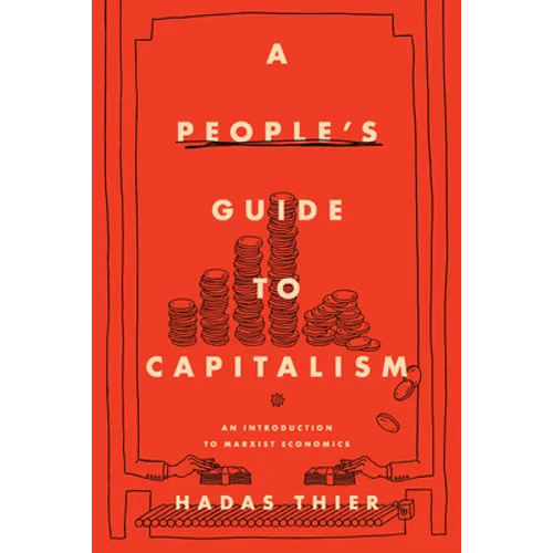 A People's Guide to Capitalism: An Introduction to Marxist Economics - Hardcover