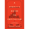 A People's Guide to Capitalism: An Introduction to Marxist Economics - Hardcover