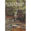 Mysterious Kentucky Vol. 2: The Dark and Bloody Ground - Paperback
