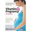 Vitamins & Pregnancy: The Real Story: Your Orthomolecular Guide for Healthy Babies & Happy Moms - Paperback