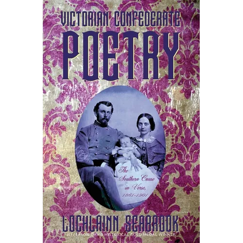 Victorian Confederate Poetry: The Southern Cause in Verse, 1861-1901 - Paperback