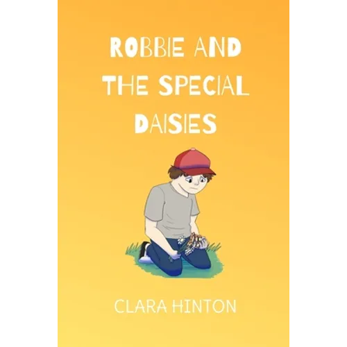 Robbie and the Special Daisies: A Child's Grief Book - Paperback