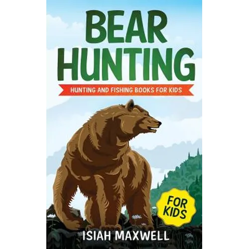Bear Hunting for Kids: Hunting and Fishing Books for Kids - Paperback