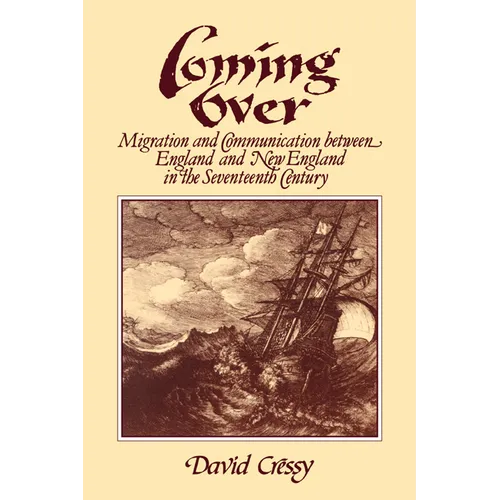 Coming Over: Migration and Communication Between England and New England in the Seventeenth Century - Paperback