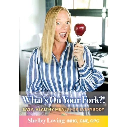What's On Your Fork?!: Easy, Healthy Meals for Everybody - Paperback