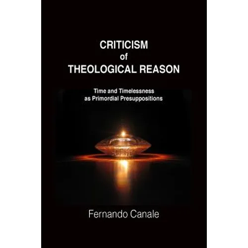 Criticism of Theological Reason: Time and Timelessness as Primordial Presuppositions - Paperback