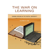 The War on Learning: Gaining Ground in the Digital University - Paperback
