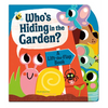 Who's Hiding in the Garden?: A Lift-The-Flap Book - Board Book