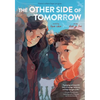 The Other Side of Tomorrow: A Graphic Novel - Hardcover