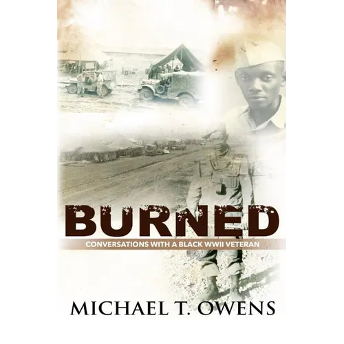 Burned: Conversations with a Black WWII Veteran - Paperback