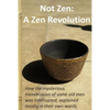 Not Zen: A Zen Revolution: How the mysterious transmission of some old men was interrupted; explained mostly in their own words - Paperback