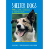Shelter Dogs: Amazing Stories of Adopted Strays - Paperback