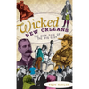 Wicked New Orleans: The Dark Side of the Big Easy - Hardcover