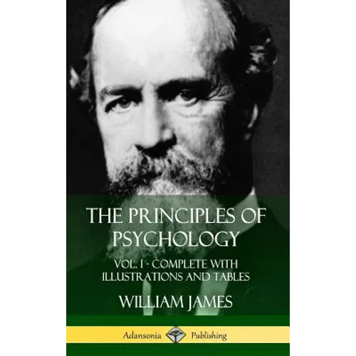 The Principles of Psychology: Vol. 1 - Complete with Illustrations and Tables (Hardcover) - Hardcover