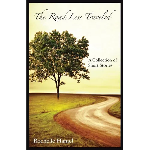 The Road Less Traveled: A Collection of Short Stories - Paperback
