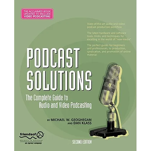 Podcast Solutions: The Complete Guide to Audio and Video Podcasting - Paperback