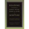 Reading the Epistles of James, Peter, John & Jude as Scripture: The Shaping and Shape of a Canonical Collection - Paperback