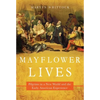 Mayflower Lives: Pilgrims in a New World and the Early American Experience - Paperback