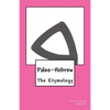 Paleo-Hebrew: The Etymology - Paperback