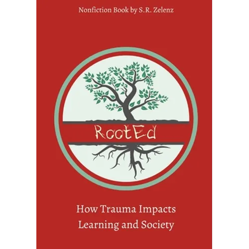 RootEd: How Trauma Impacts Learning and Society - Paperback