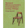Richard Riemerschmid's Extraordinary Living Things - Hardcover