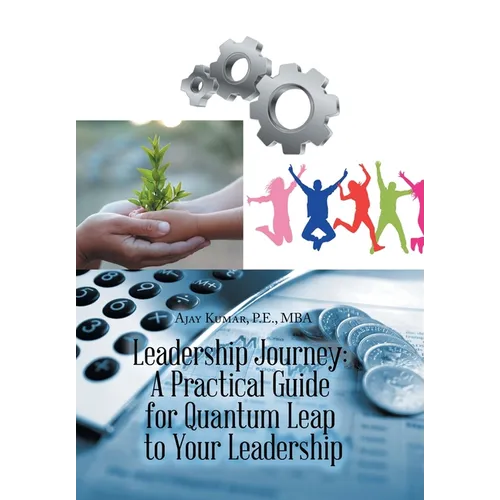 Leadership Journey: a Practical Guide for Quantum Leap to Your Leadership - Hardcover