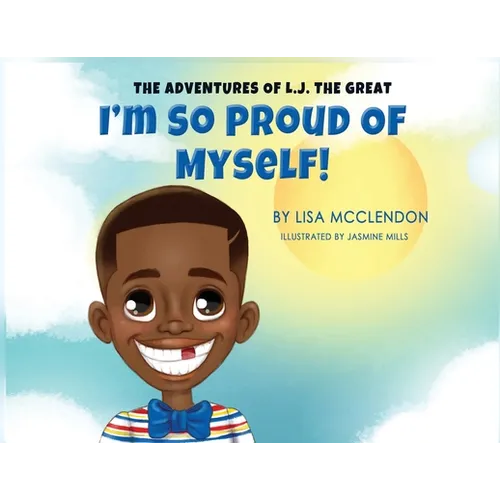 The Adventures of L.J. the Great: I'm So Proud of Myself - Paperback