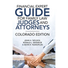 Financial Expert Guide for Family Law Judges and Attorneys: Colorado Edition - Hardcover