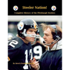 Steeler Nation! Complete History of the Pittsburgh Steelers - Paperback