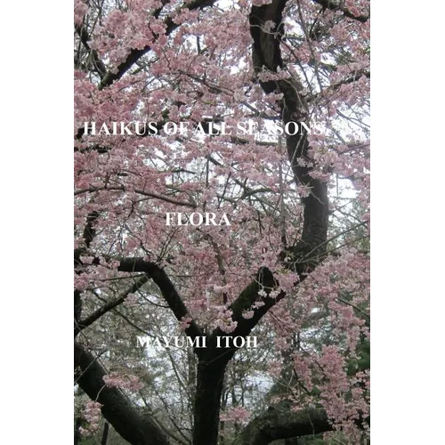 Haikus of All Seasons IV: Flora - Paperback