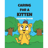 Caring For A Kitten Coloring Book: A Cartoon Guide To Kitten Care For Kids Kitten Care 101 How To Raise A Cat - Paperback