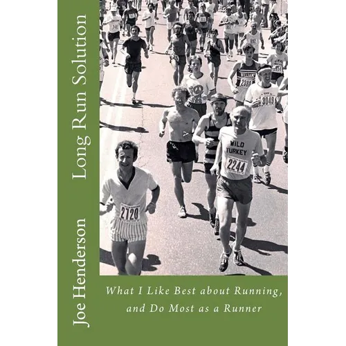Long Run Solution: What I Like Best about Running, and Do Most as a Runner - Paperback